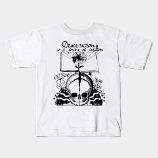 Destruction is a form of Creation Kids T-Shirt